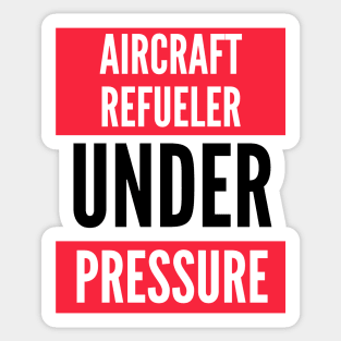 Aircraft Refueler Under Pressure Sticker